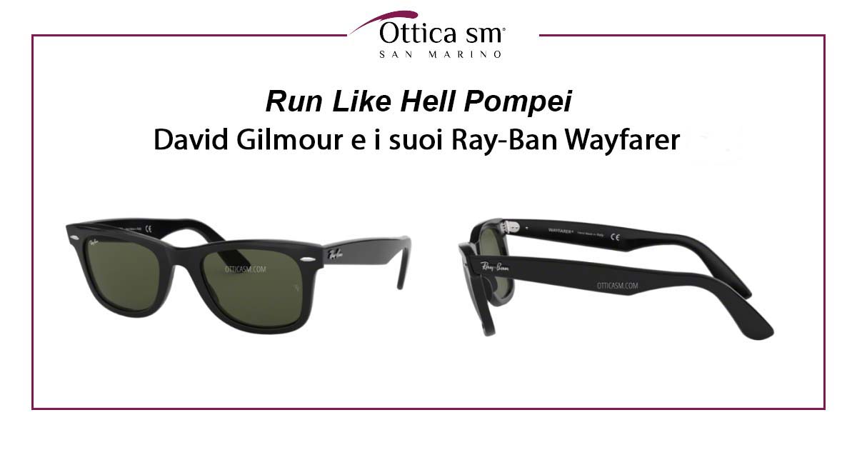 Run Like Hell Pompei: David Gilmour e i Ray-Ban Wayfarer