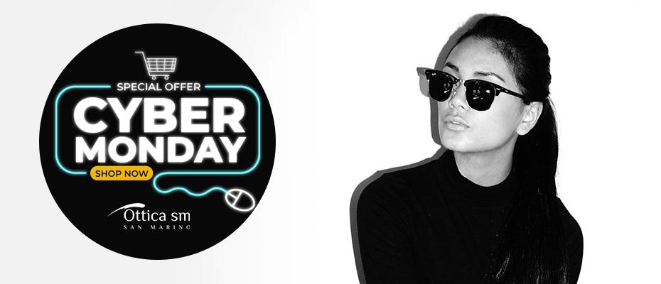 Cyber Monday su Ottica SM!